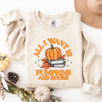 All I Want Is Pumpkins And Books Sweatshirt