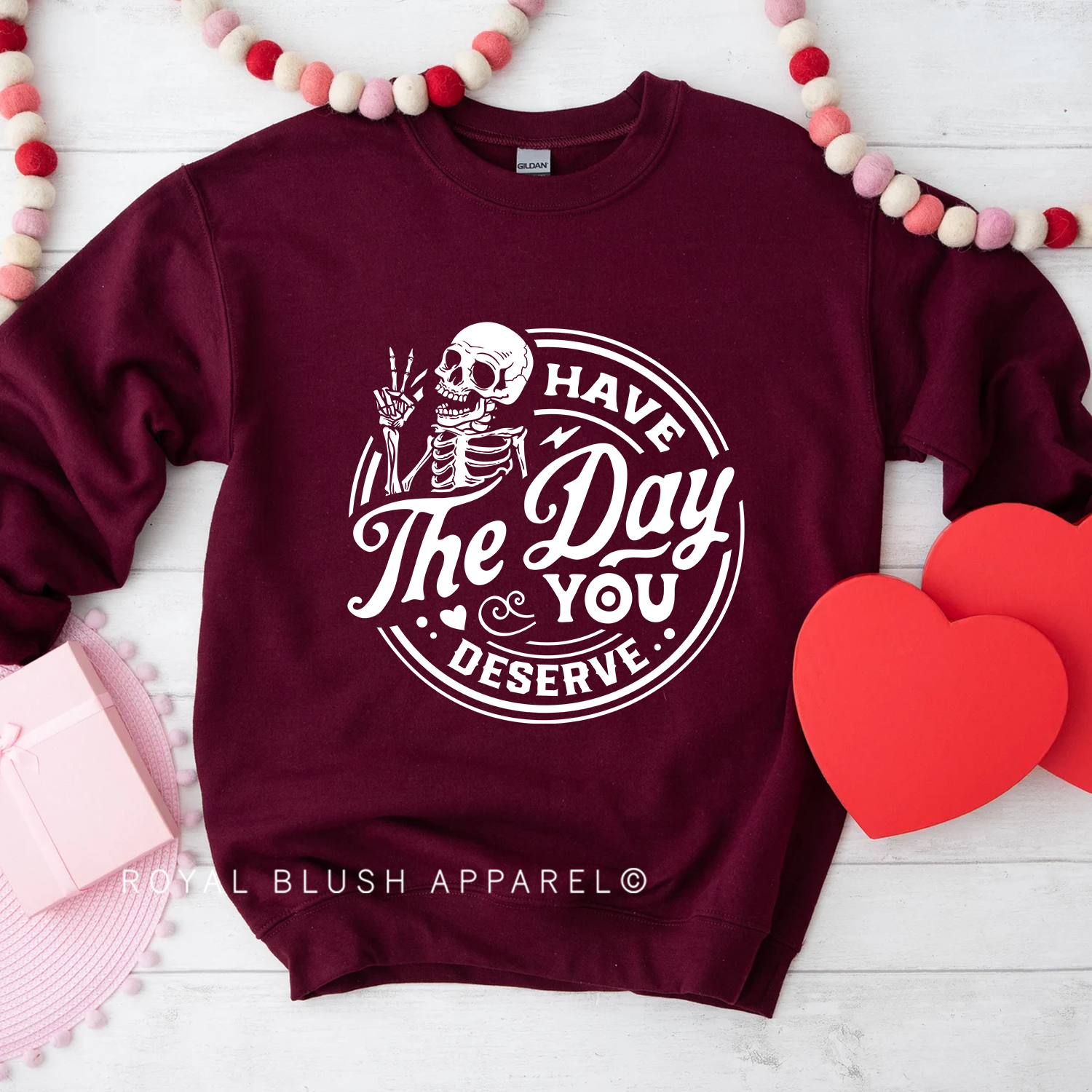 Have The Day You Deserve Sweatshirt