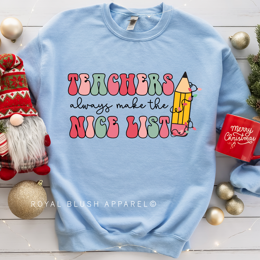 Teachers Always Make The Nice List Sweatshirt