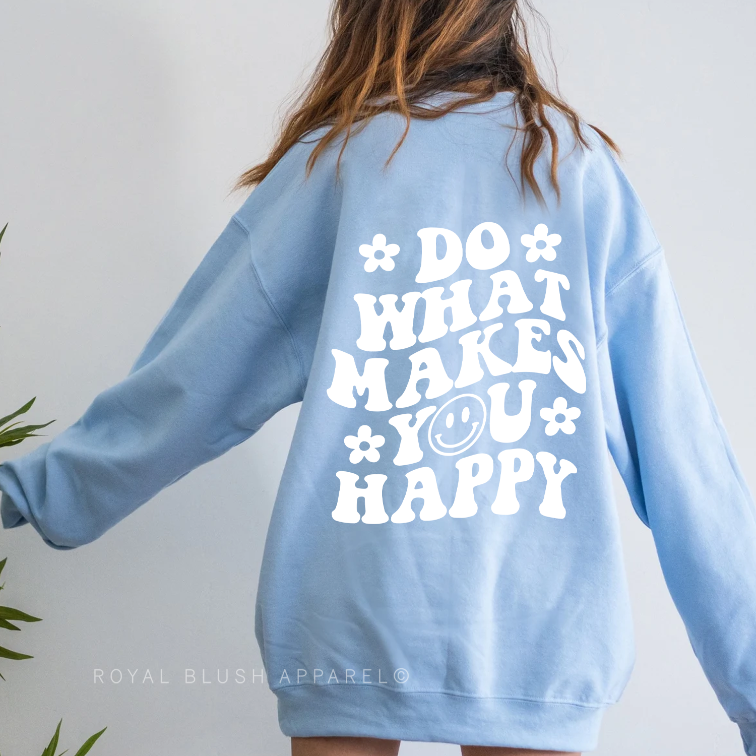 Do What Makes You Happy Sweatshirt