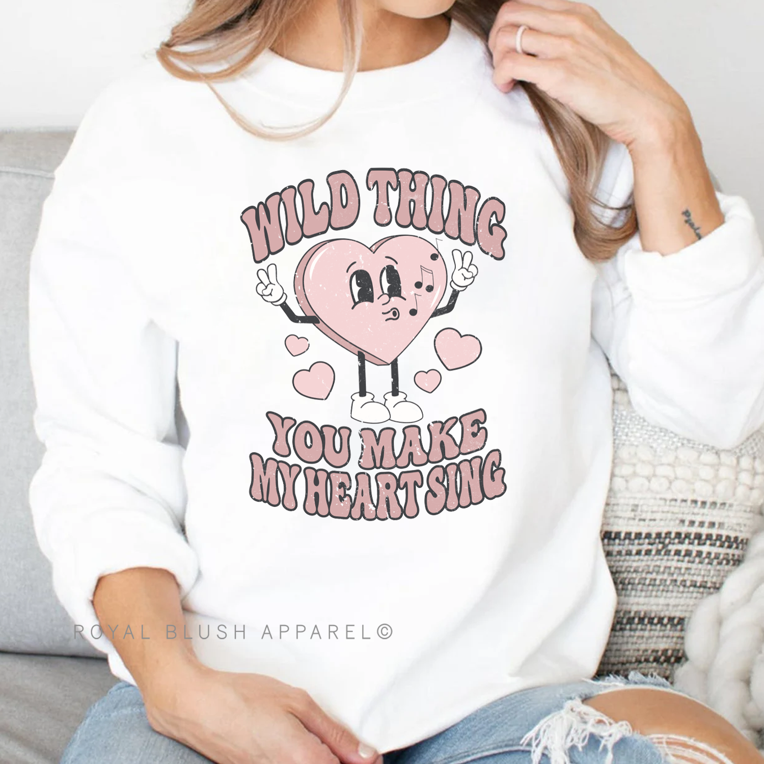 Wild Thing You Make My Heart Sing Sweatshirt